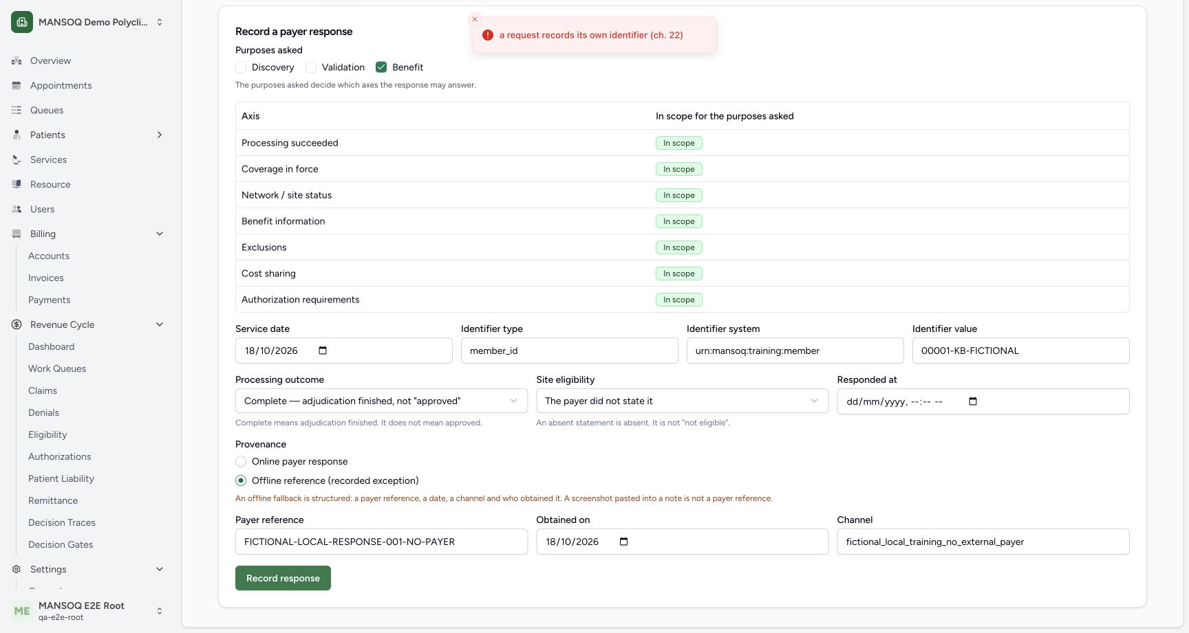 Normal UI Record response refused with the visible message a request records its own identifier (ch.22). The current form did not send request_identifier. No verification was stored by this failed action. Benefit/validation also require coverage_ref or discovery_reference; offline interpretation requires an allowed channel and obtained_by_ref. Supported API continuation supplied the exact missing fields without weakening any engine check.
